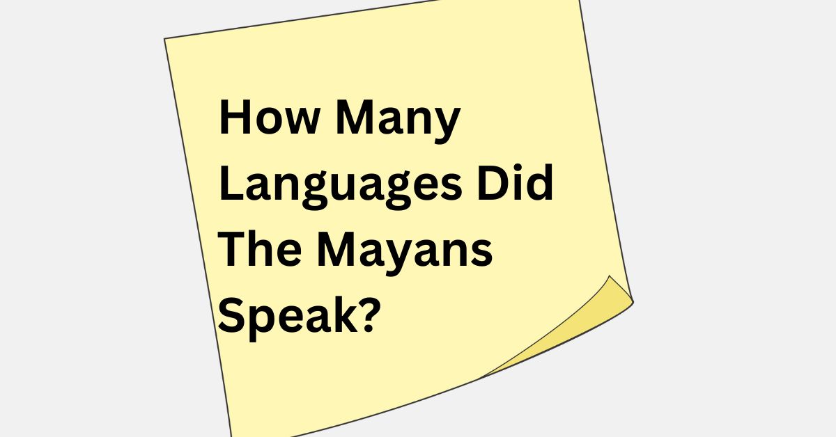 How Many Languages Did The Mayans Speak