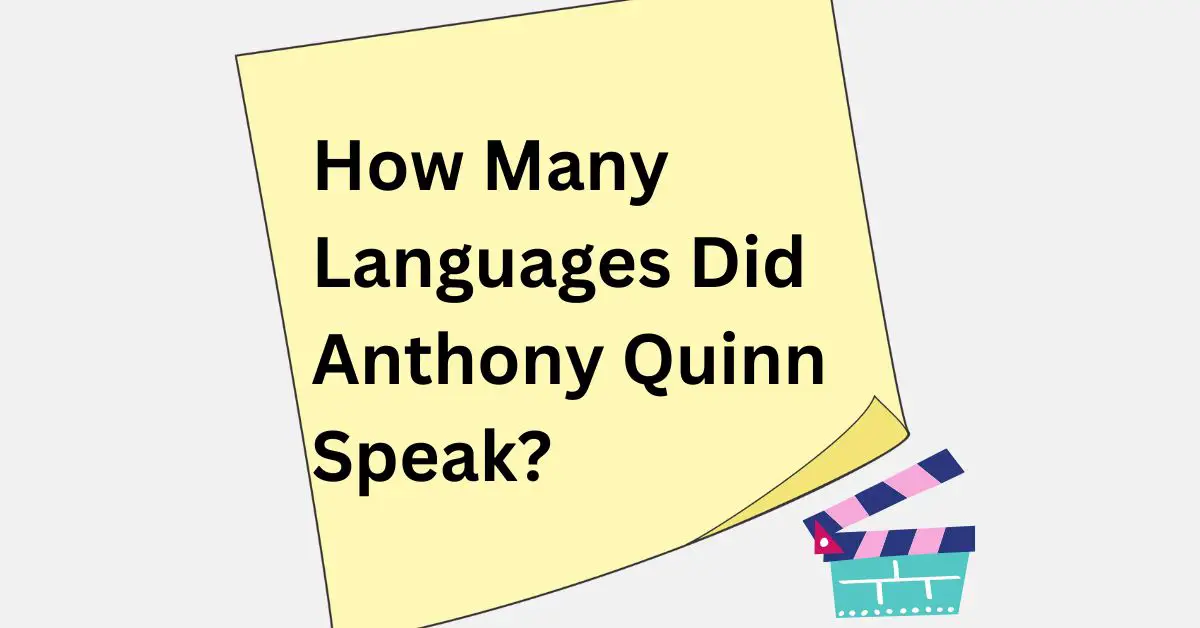 How Many Languages Did Anthony Quinn Speak