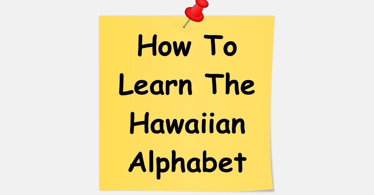 How To Learn The Hawaiian Alphabet