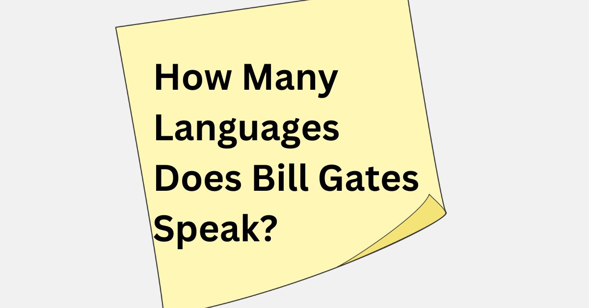 How Many Languages Does Bill Gates Speak