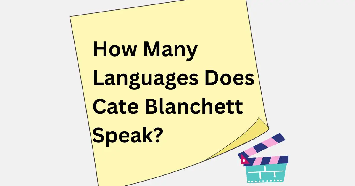 How Many Languages Does Cate Blanchett Speak?