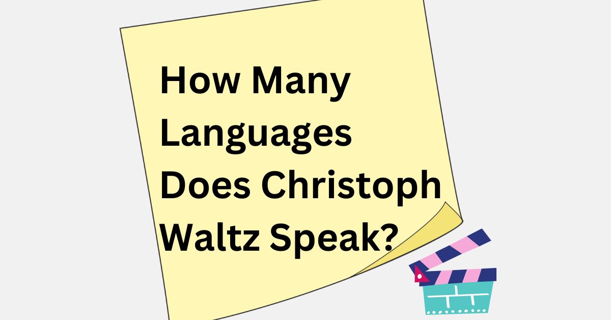 How Many Languages Does Christoph Waltz Speak