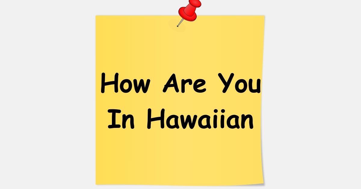 How Are You In Hawaiian