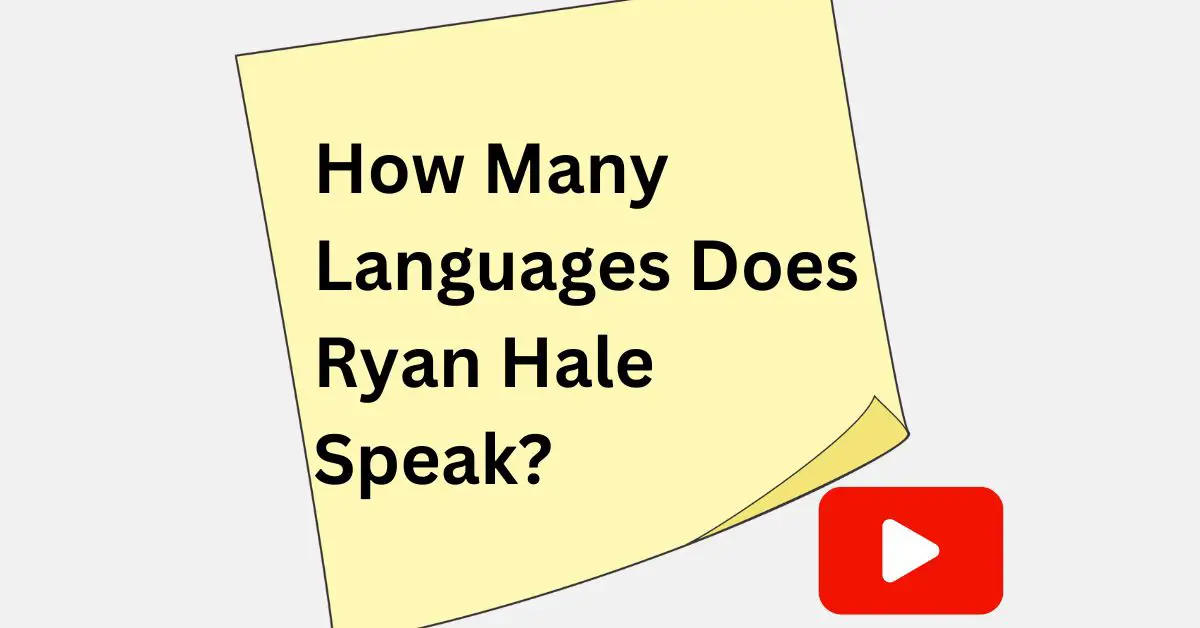 How Many Languages Does Ryan Hale Speak?