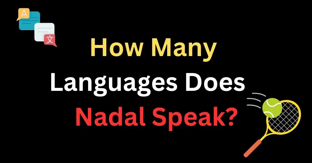 How Many Languages Does Nadal Speak