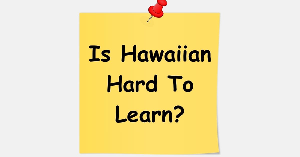 Is Hawaiian Hard To Learn?