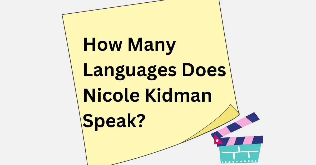 How Many Languages Does Nicole Kidman Speak