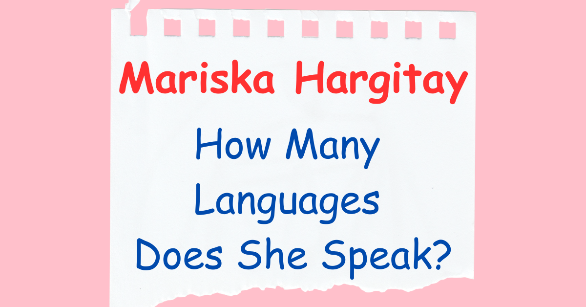 How Many Languages Does Mariska Hargitay Speak