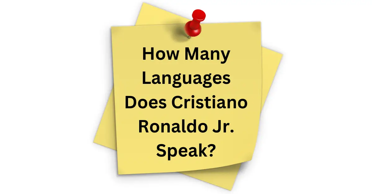 How Many Languages Does Cristiano Ronaldo Jr. Speak?