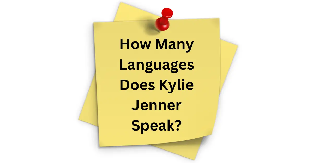 How Many Languages Does Kylie Jenner Speak?