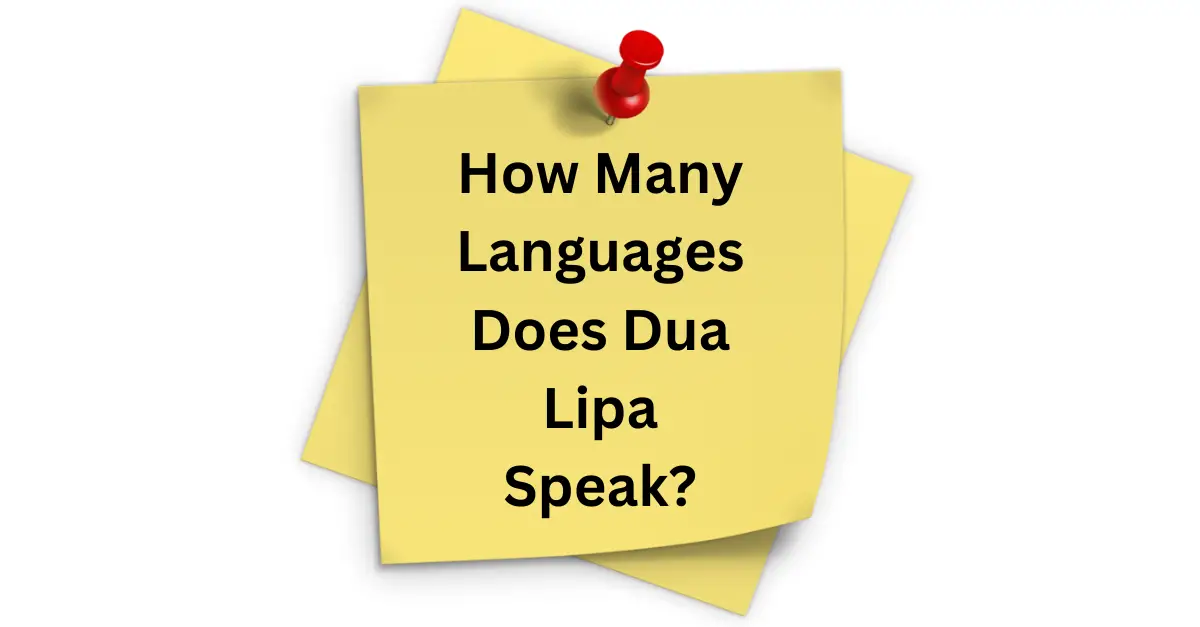 How Many Languages Does Dua Lipa Speak?