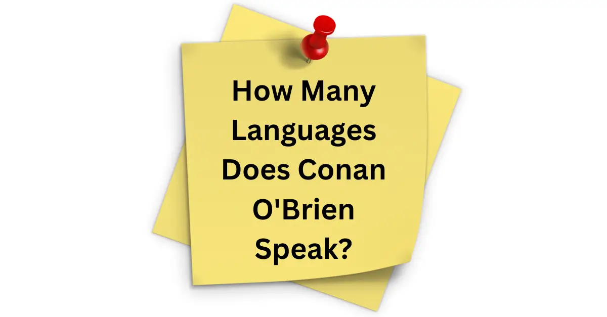 How Many Languages Does Conan O’Brien Speak?