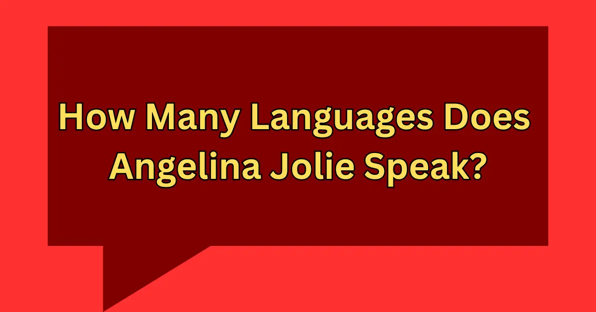 How Many Languages Does Angelina Jolie Speak?